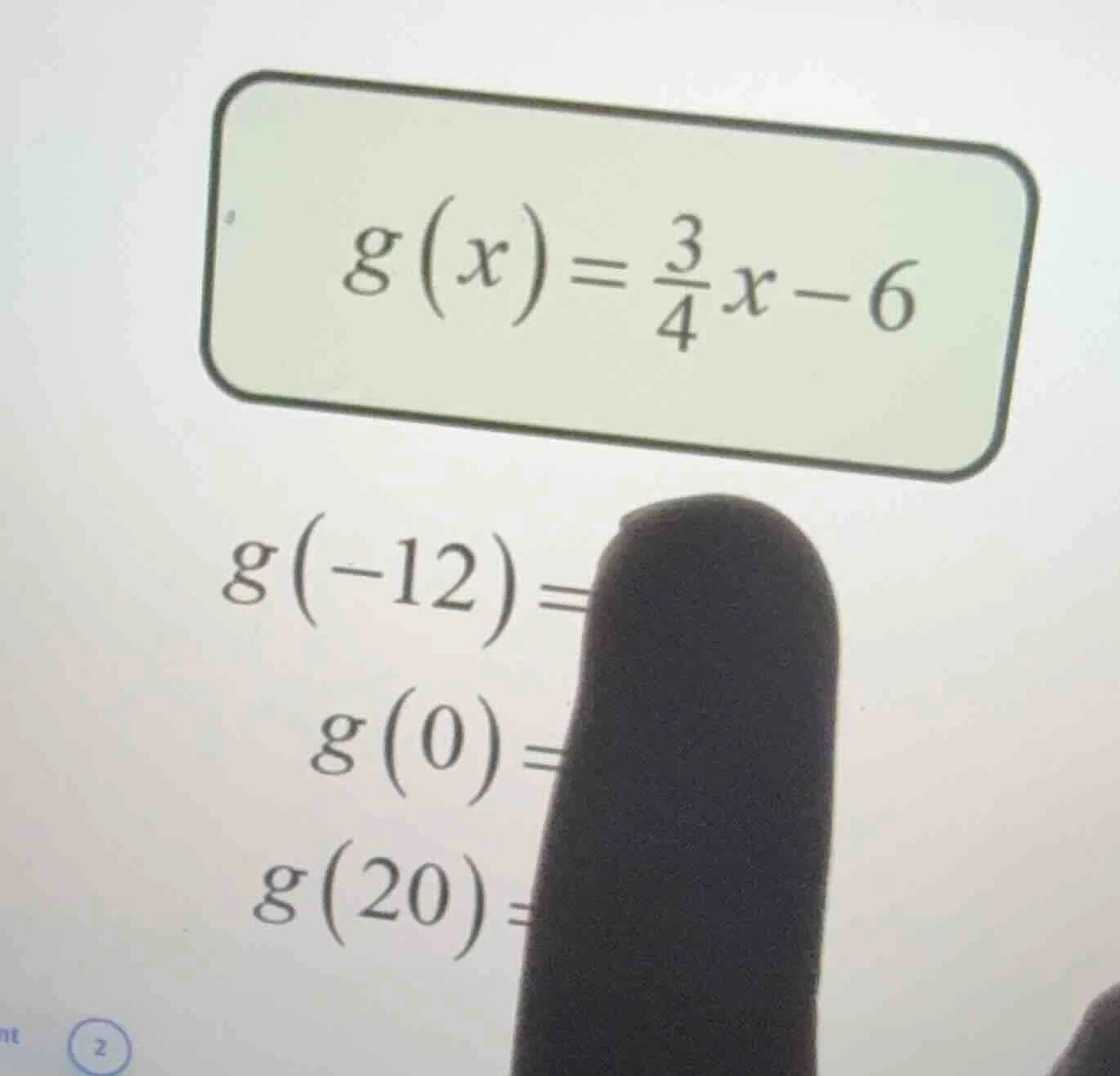 g(x) = \\frac{3}{4}x - 6\ g(-12) = \ g(0) = \ g(20) =