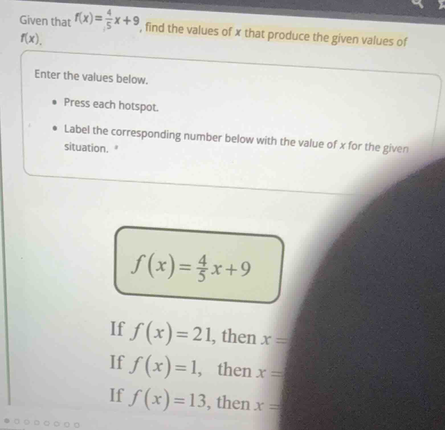 given that $f(x)=\frac{4}{5}x + 9$, find the values of $x$ that produce…