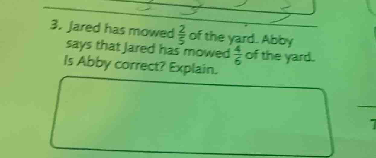 3. jared has mowed \\(\\frac{2}{5}\\) of the yard. abby says that jared…