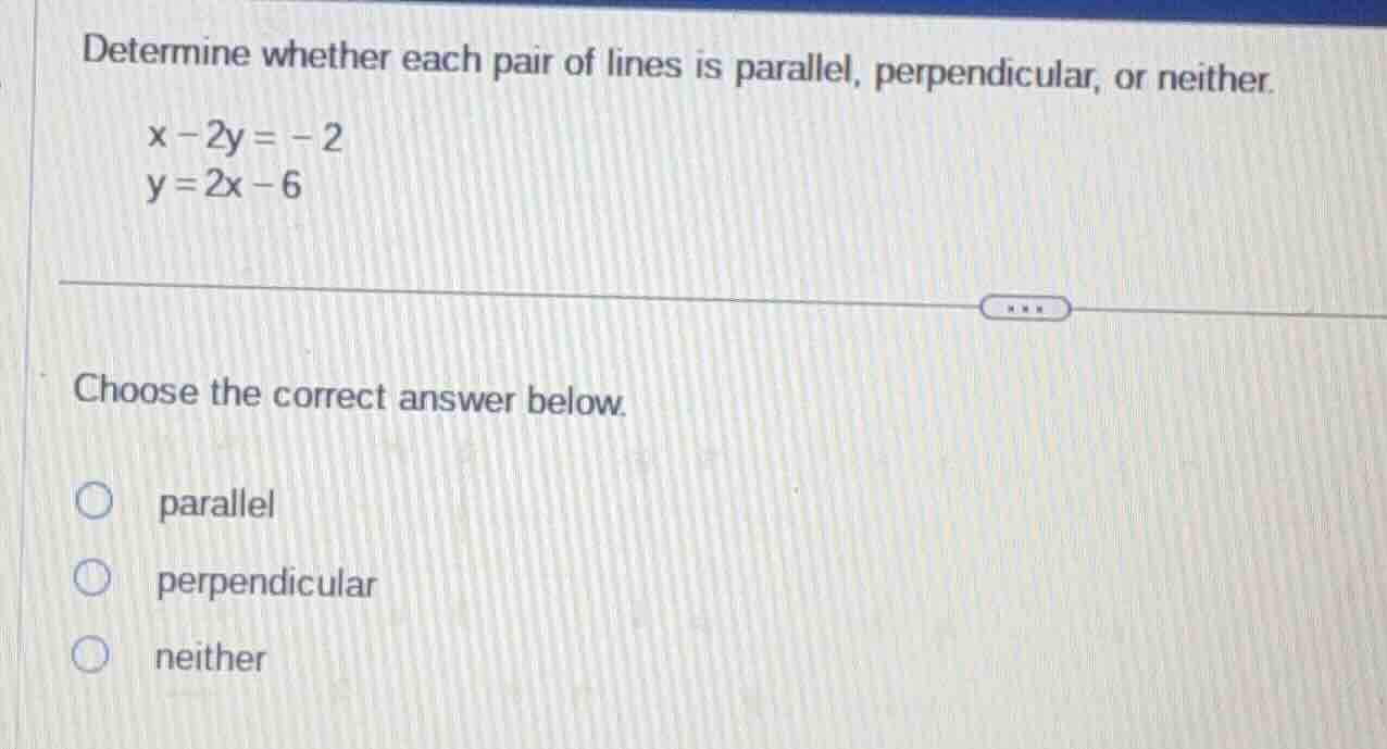 determine whether each pair of lines is parallel, perpendicular, or nei…
