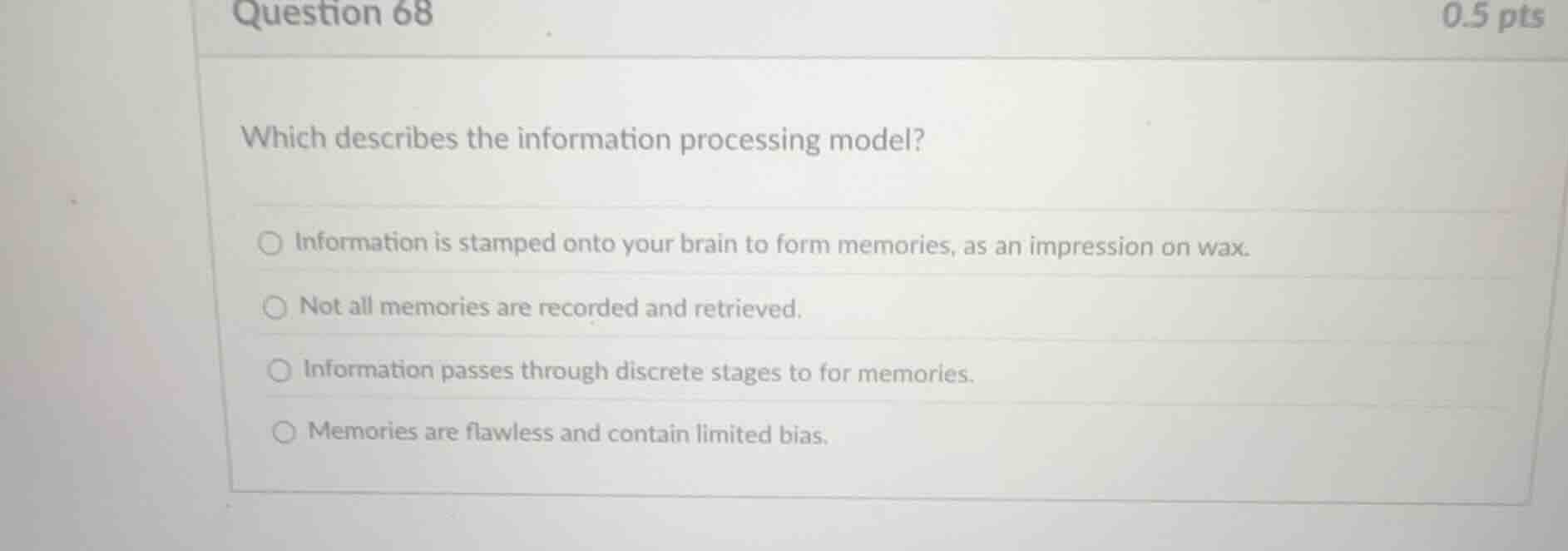 question 68 0.5 pts which describes the information processing model? ○…