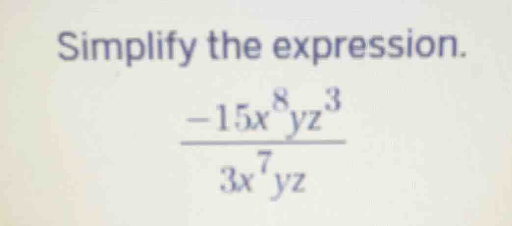 simplify the expression.\\( \\frac{-15x^{8}yz^{3}}{3x^{7}yz} \\)
