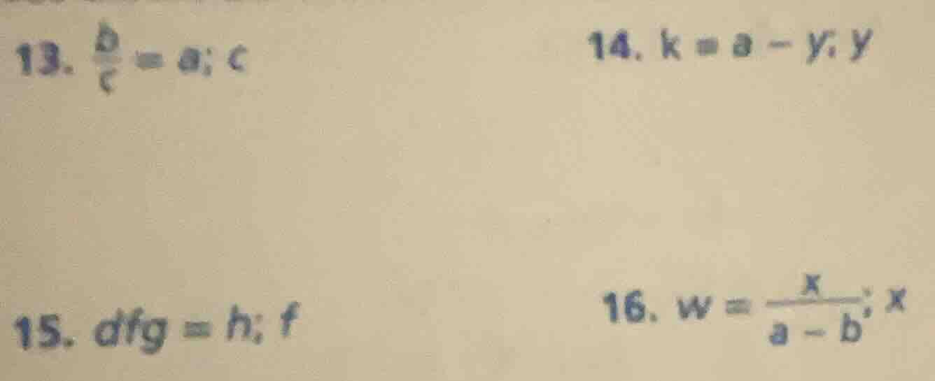 13. \\(\frac{b}{c} = a\\); \\(c\\) 14. \\(k = a - y\\); \\(y\\) 15. \\(…