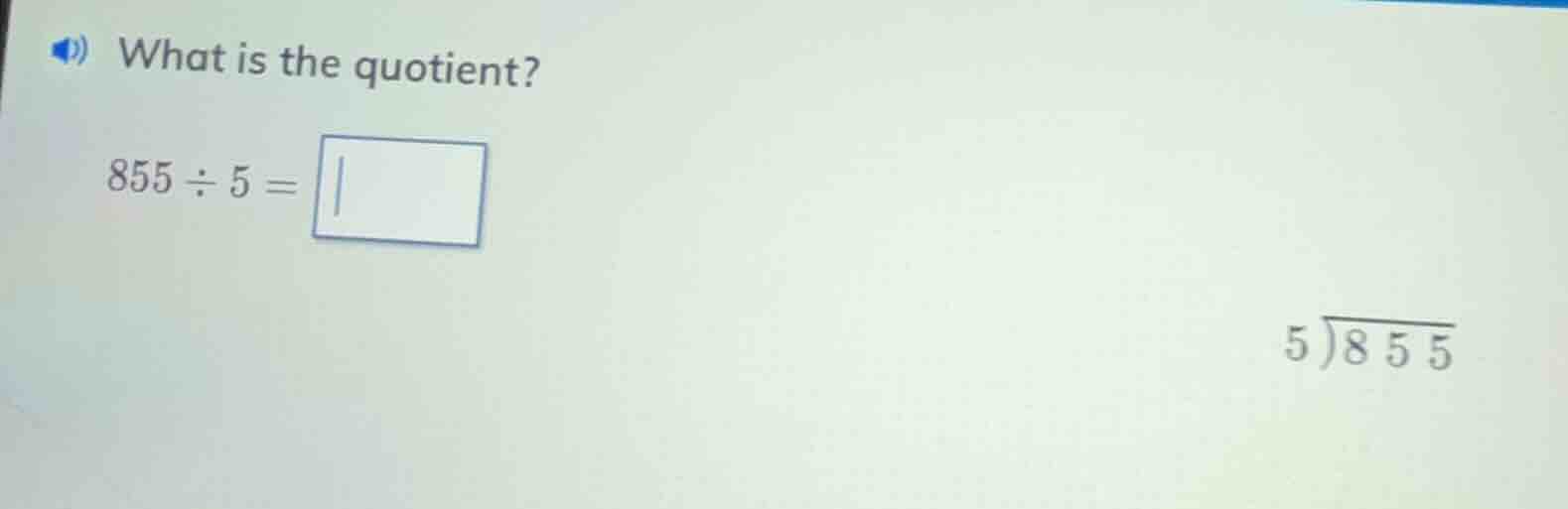 what is the quotient? 855 ÷ 5 = \\boxed{} \\longdiv{855}{5}