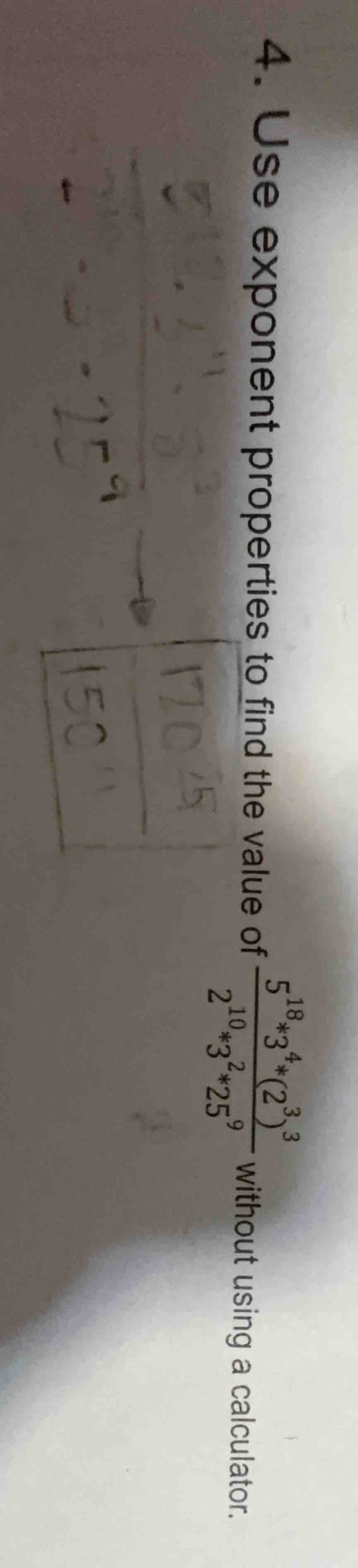 4. use exponent properties to find the value of \\(\\frac{5^{18}*3^{4}*…