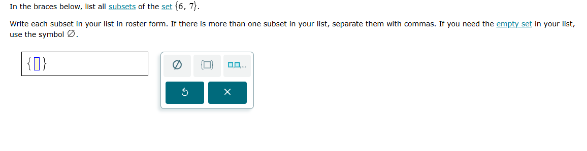 in the braces below, list all subsets of the set {6, 7}. write each sub…