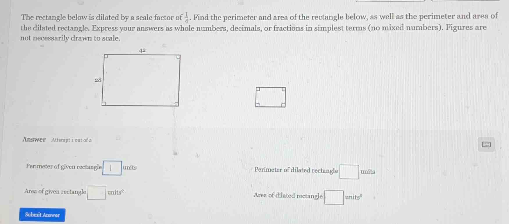 the rectangle below is dilated by a scale factor of \\(\\frac{1}{4}\\).…