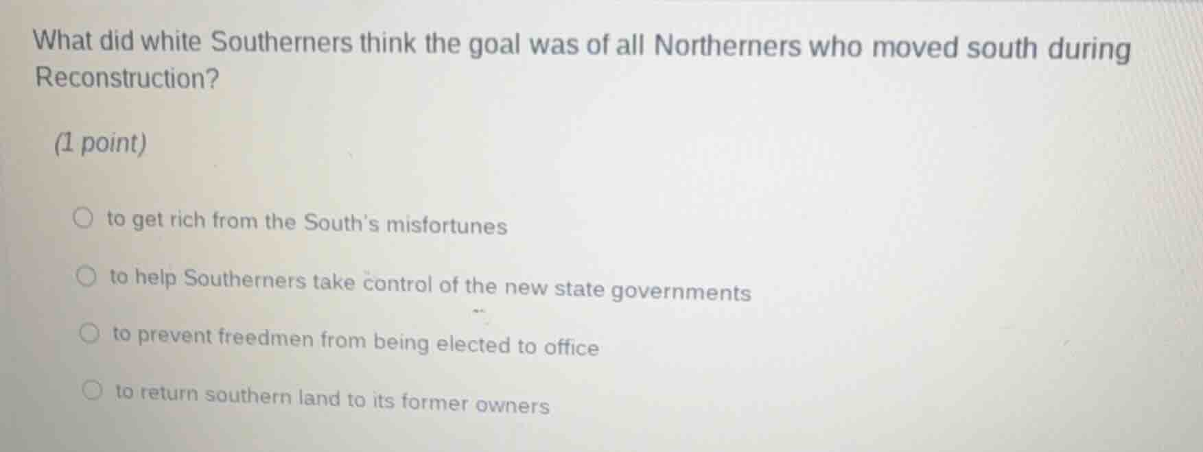 what did white southerners think the goal was of all northerners who mo…