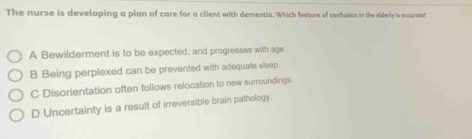 the nurse is developing a plan of care for a client with dementia. whic…