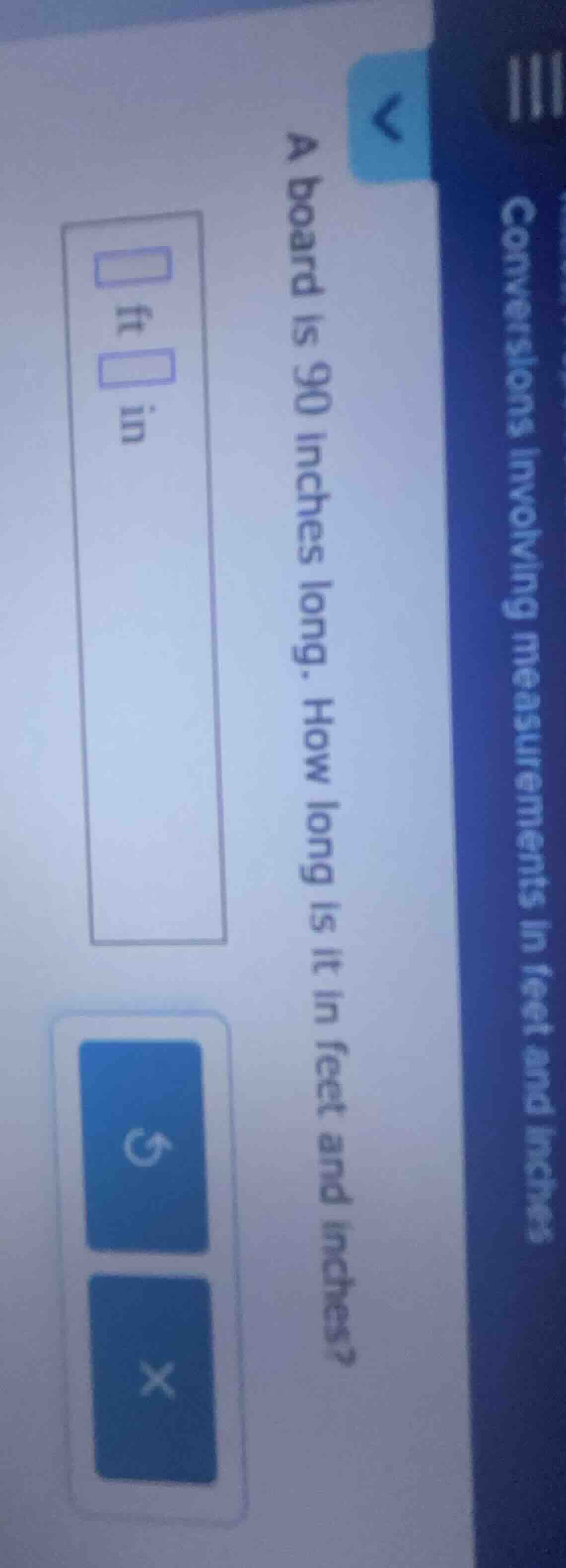 a board is 90 inches long. how long is it in feet and inches?