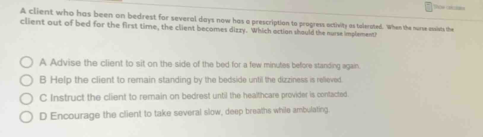 a client who has been on bedrest for several days now has a prescriptio…