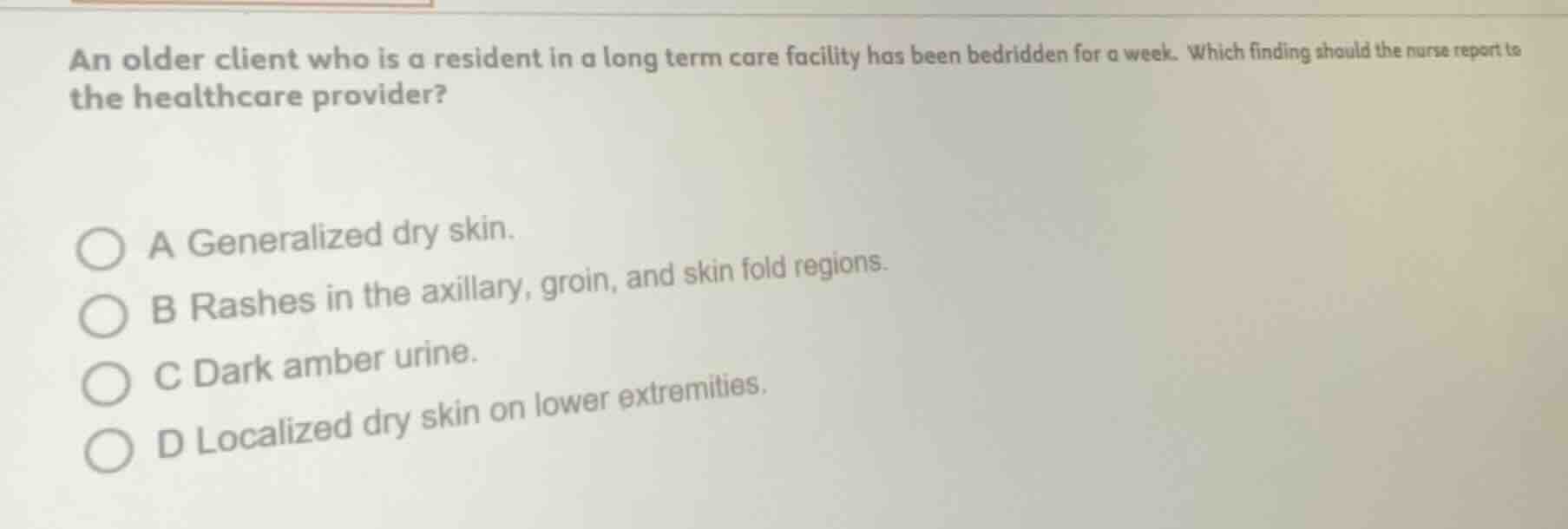 an older client who is a resident in a long term care facility has been…