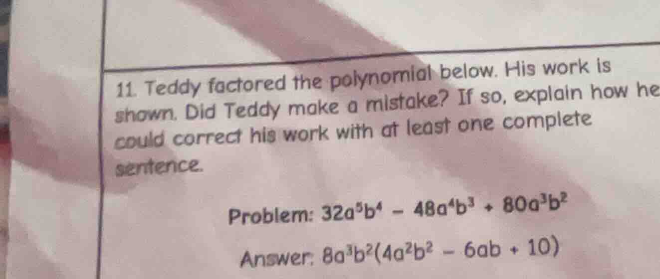 11. teddy factored the polynomial below. his work is shown. did teddy m…