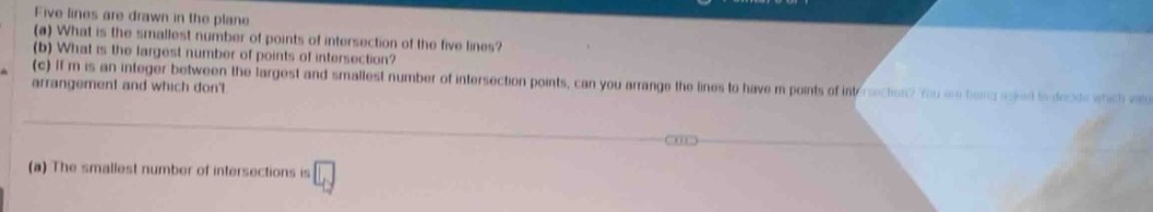 five lines are drawn in the plane (a) what is the smallest number of po…