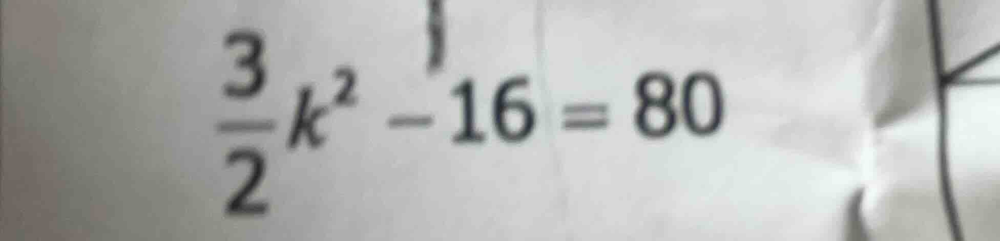 (\frac{3}{2}k^{2}-16 = 80)