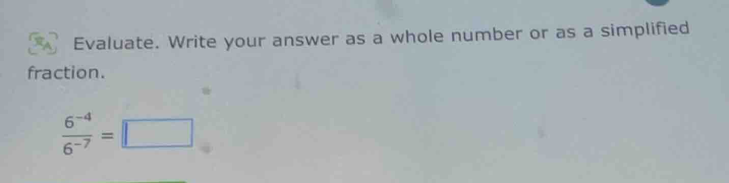 evaluate. write your answer as a whole number or as a simplified fracti…