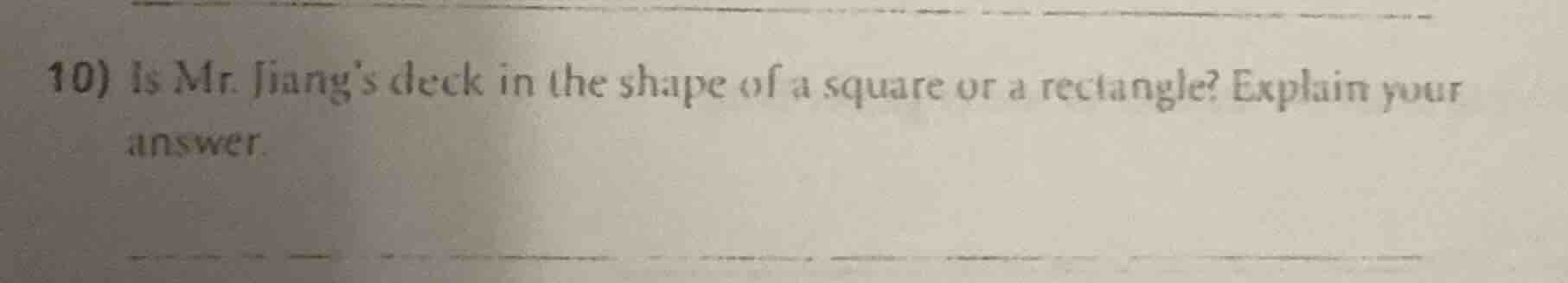 10) is mr. jiangs deck in the shape of a square or a rectangle? explain…