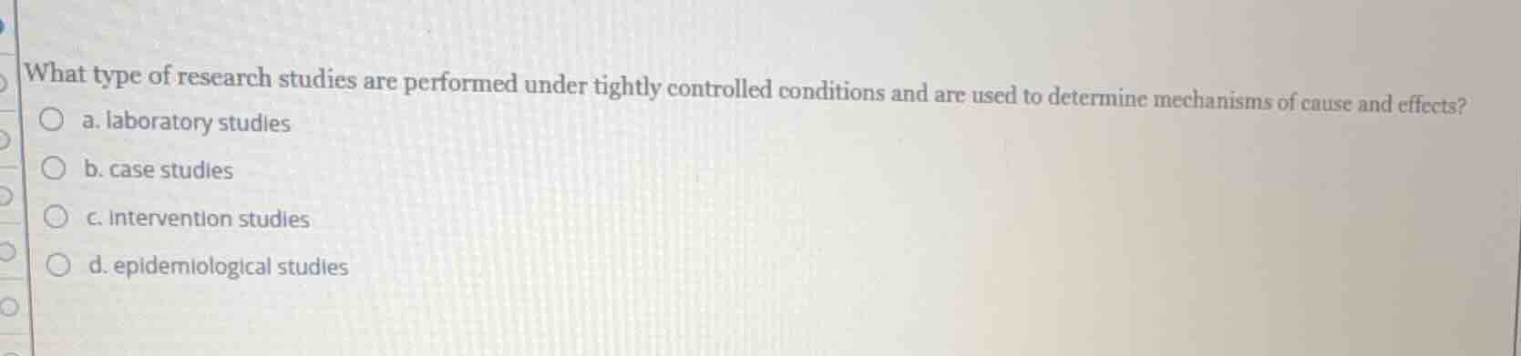 what type of research studies are performed under tightly controlled co…