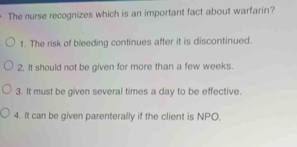 the nurse recognizes which is an important fact about warfarin? 1. the …