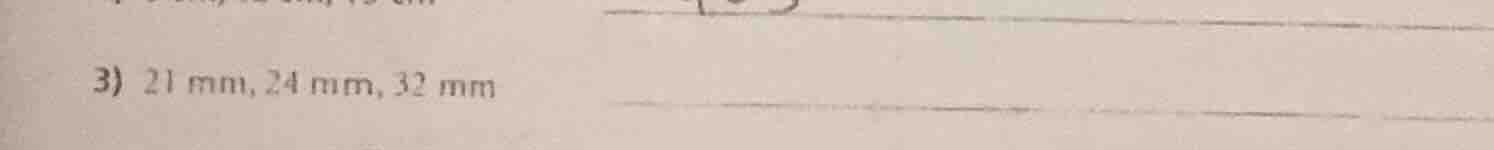3) 21 mm, 24 mm, 32 mm