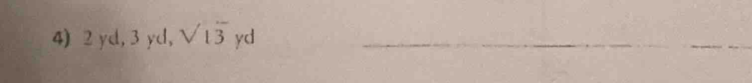 4) 2 yd, 3 yd, √13 yd