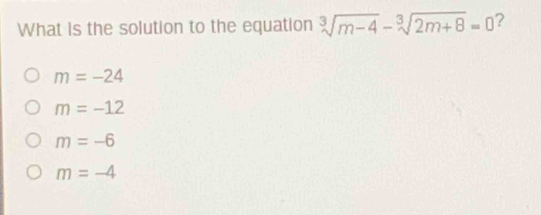 what is the solution to the equation \\(sqrt3{m - 4} - sqrt3{2m + 8} = …