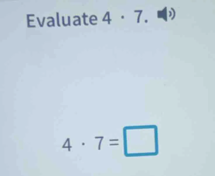 evaluate $4\\cdot7$. $4\\cdot7 = \\square$