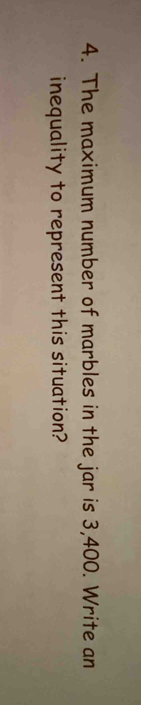 4. the maximum number of marbles in the jar is 3,400. write an inequali…