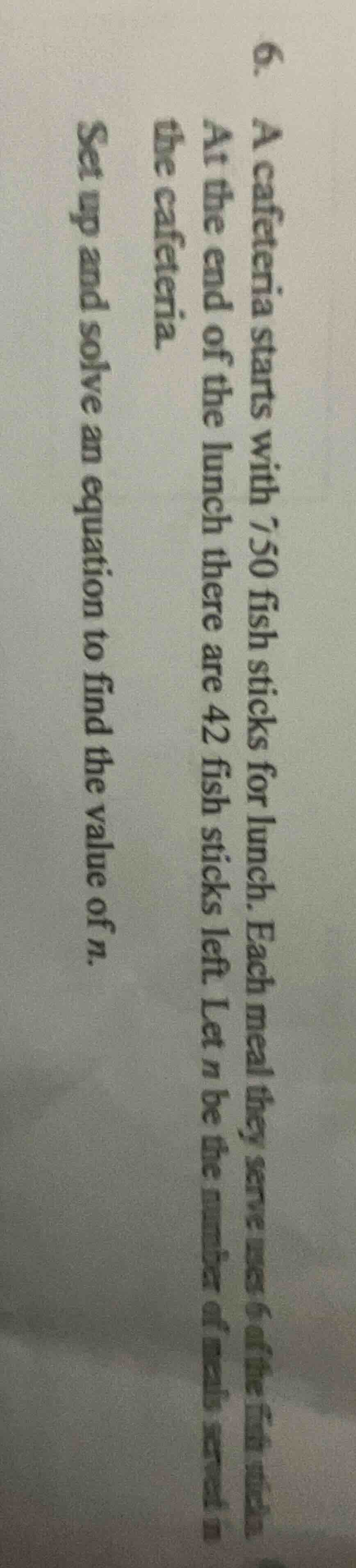6. a cafeteria starts with 750 fish sticks for lunch. each meal they se…