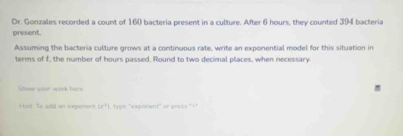 dr. gonzales recorded a count of 160 bacteria present in a culture. aft…