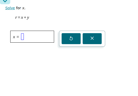 solve for x. r = x + y x =