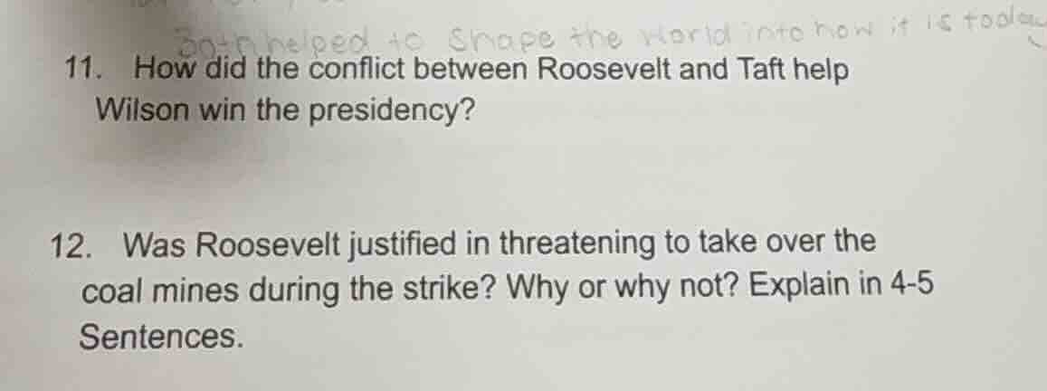 11. how did the conflict between roosevelt and taft help wilson win the…