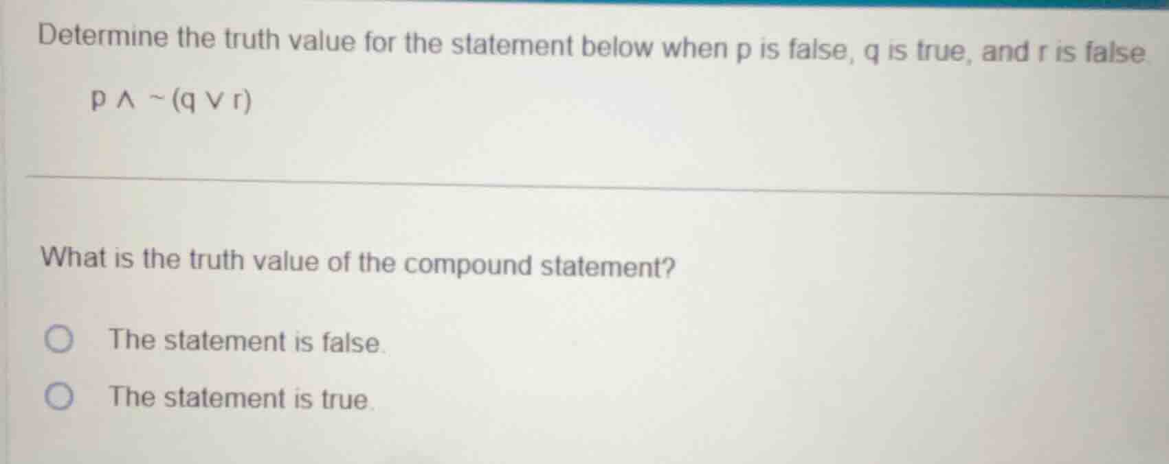 determine the truth value for the statement below when p is false, q is…
