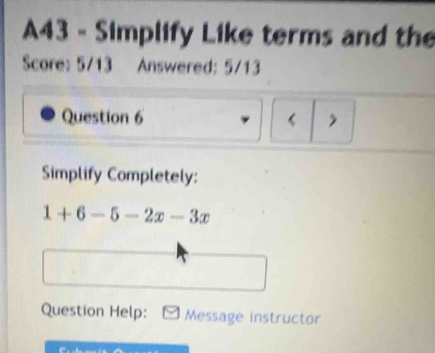 a43 - simplify like terms and the score: 5/13 answered: 5/13 question 6…