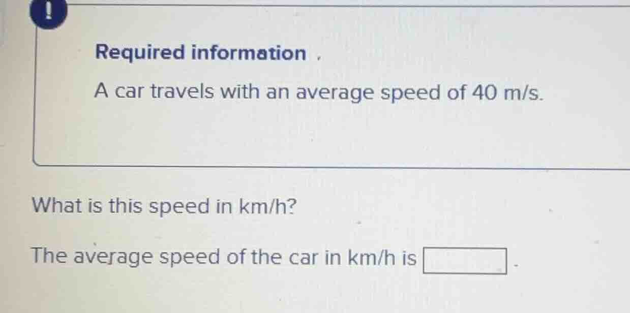 required information. a car travels with an average speed of 40 m/s. wh…