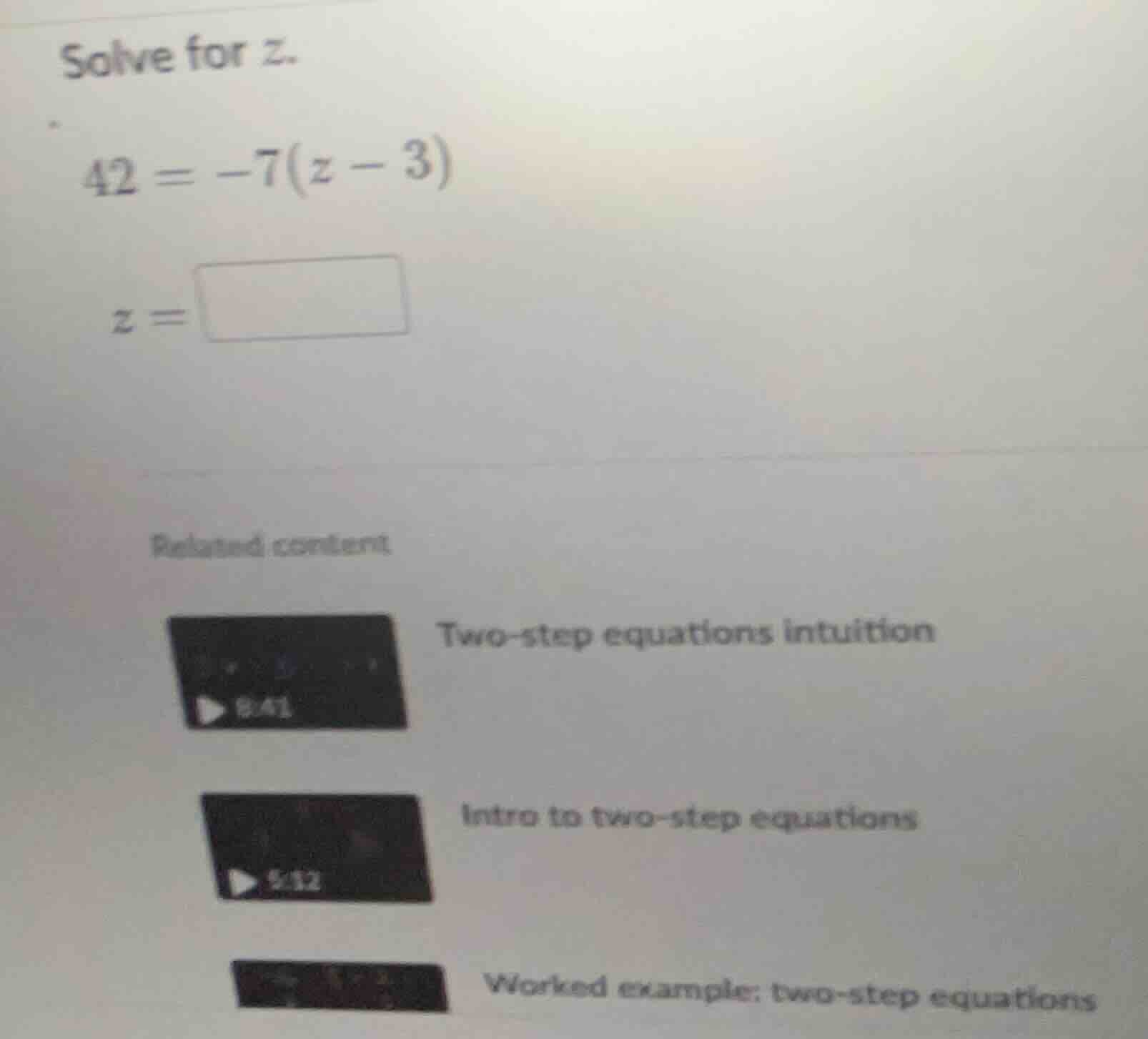 solve for z. 42 = -7(z - 3) z =