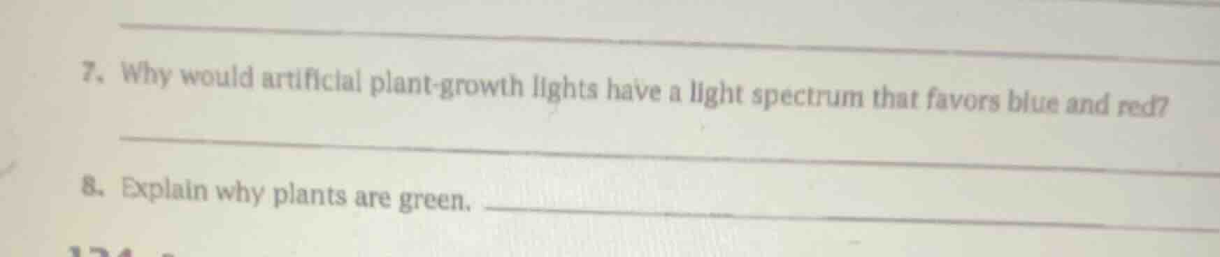 7. why would artificial plant - growth lights have a light spectrum tha…