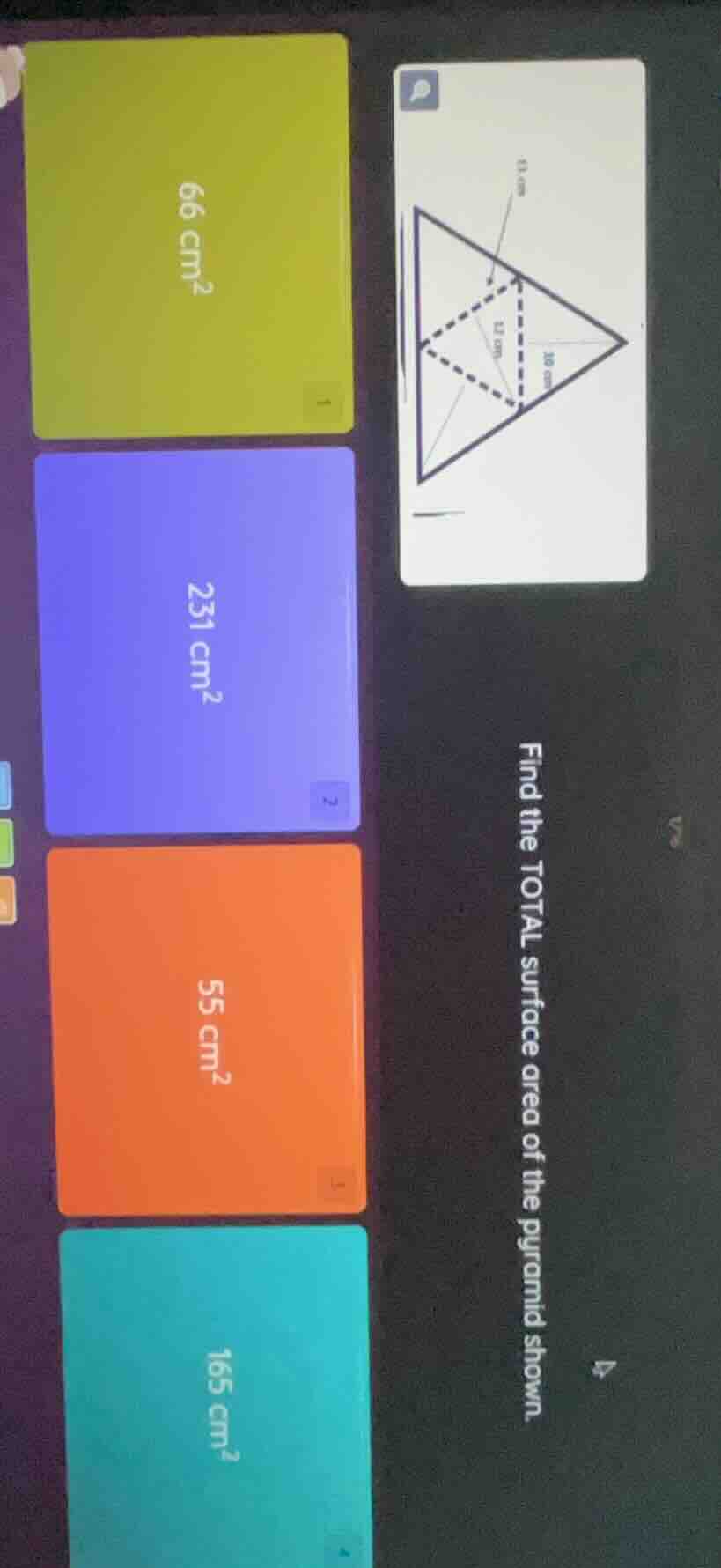 find the total surface area of the pyramid shown. 66 cm² 231 cm² 55 cm²…