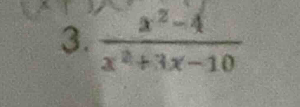 3. \\(\\frac{x^2 - 4}{x^2 + 3x - 10}\\)