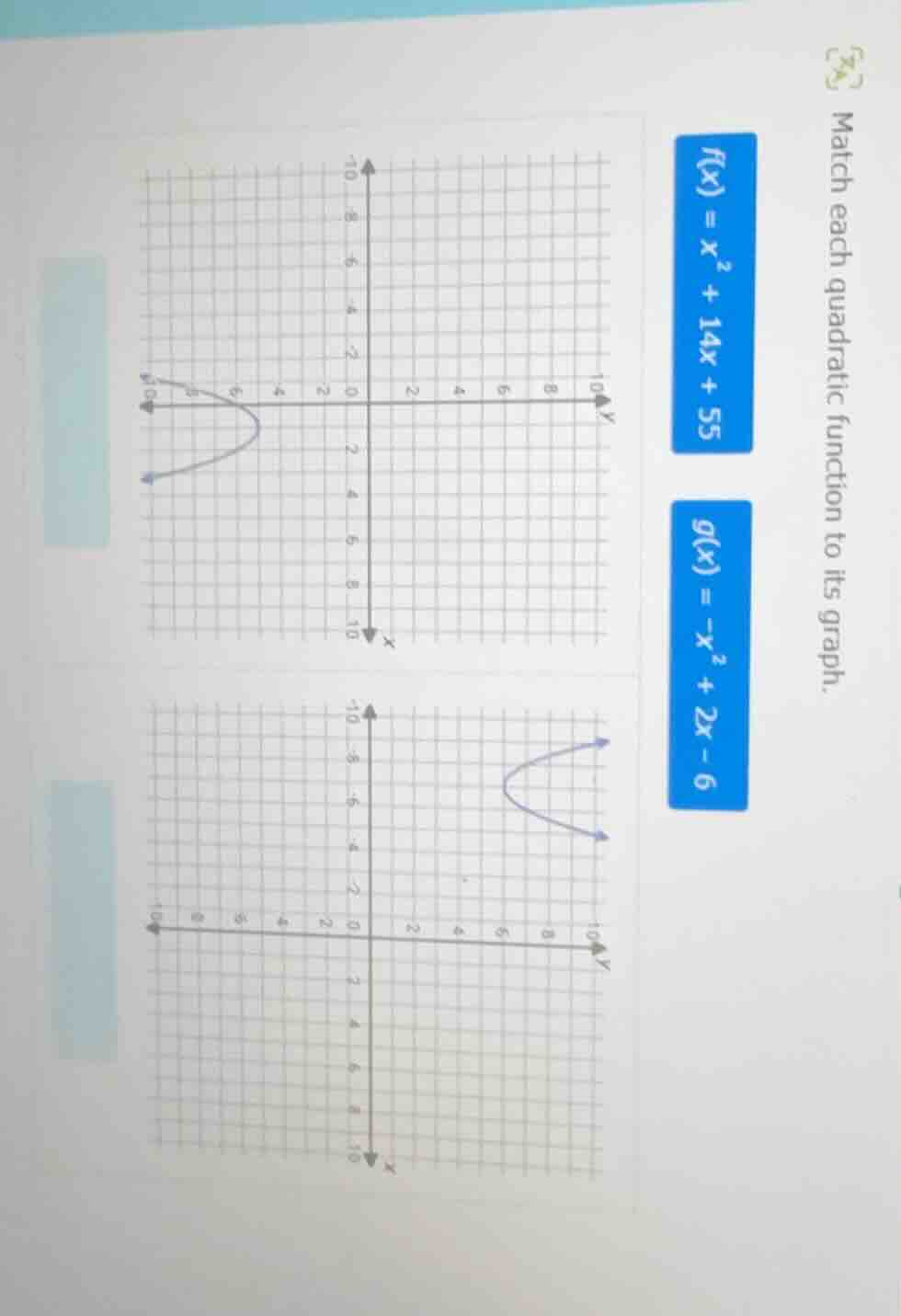 match each quadratic function to its graph. $f(x) = x^2 + 14x + 55$ $g(…