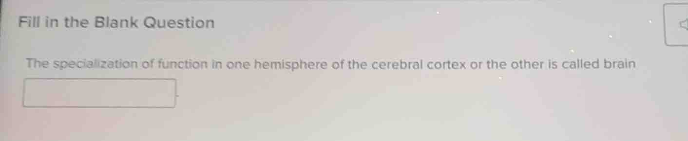 fill in the blank question the specialization of function in one hemisp…