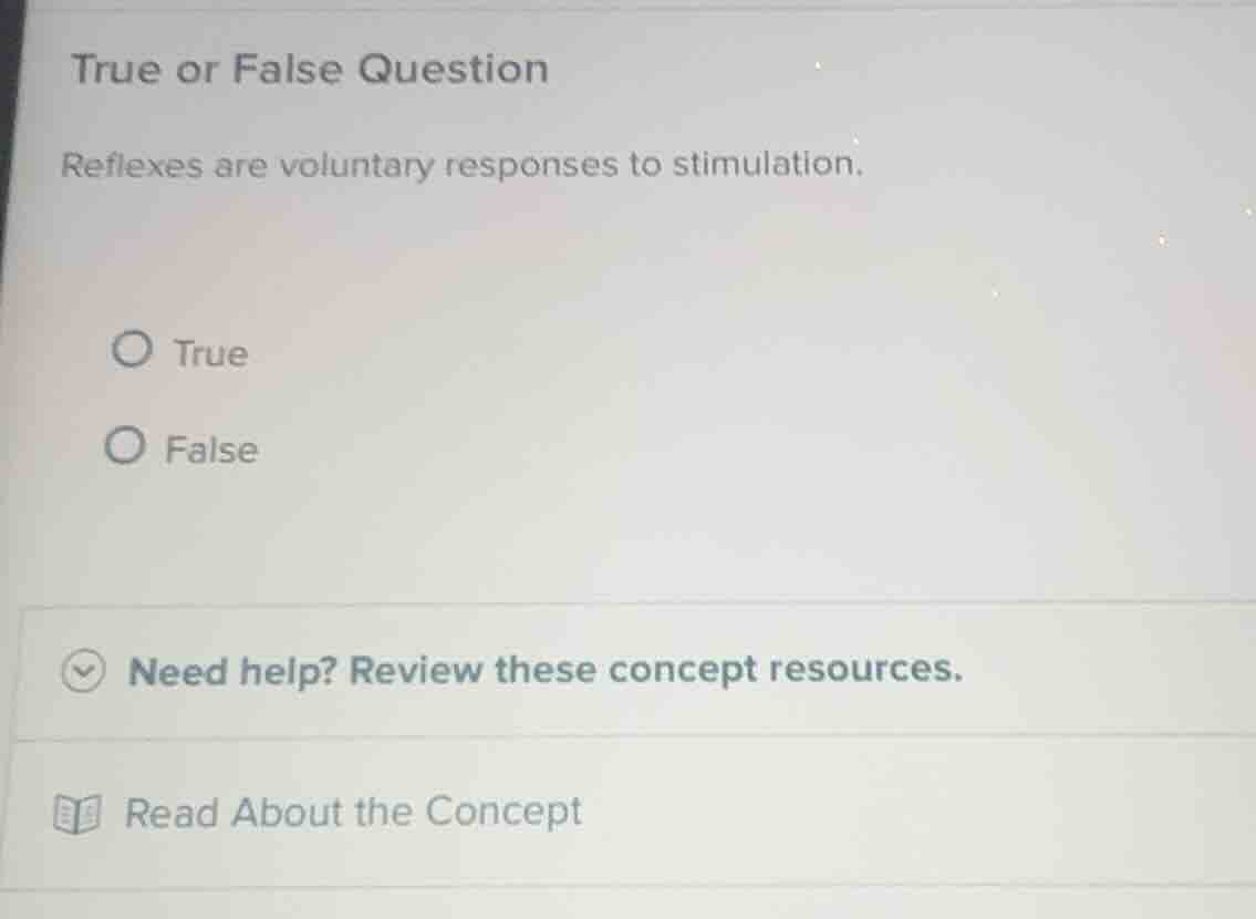 true or false question reflexes are voluntary responses to stimulation.…