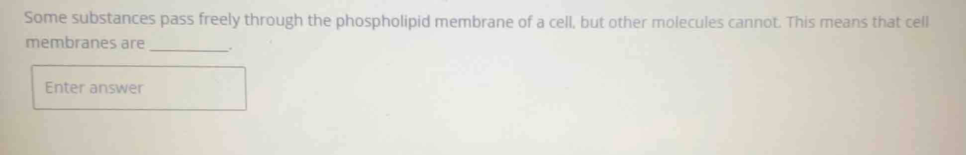 some substances pass freely through the phospholipid membrane of a cell…