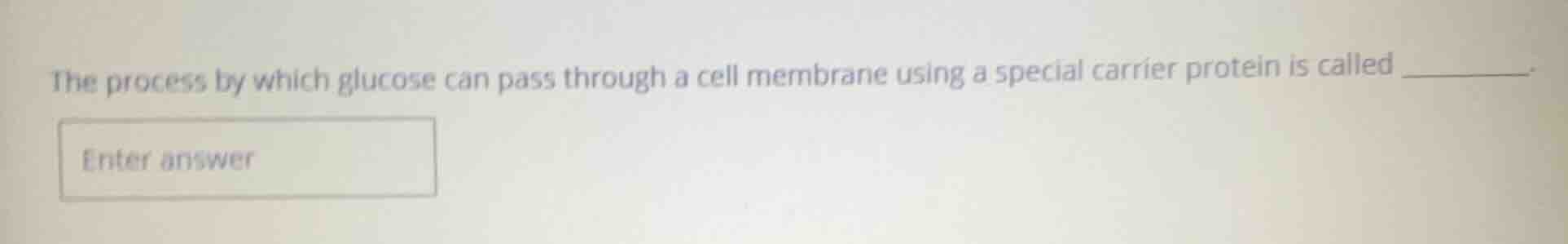 the process by which glucose can pass through a cell membrane using a s…