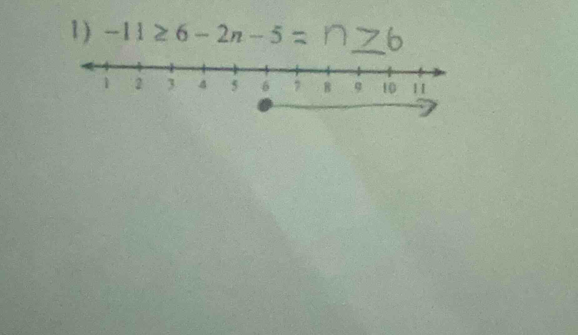 1) -11 ≥ 6 - 2n - 5 = n ≥ 6