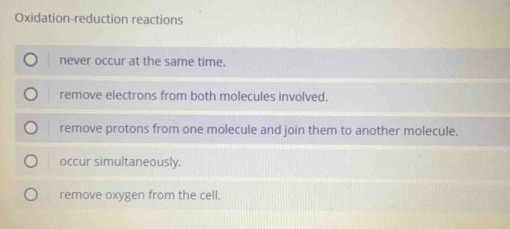 oxidation-reduction reactions never occur at the same time. remove elec…