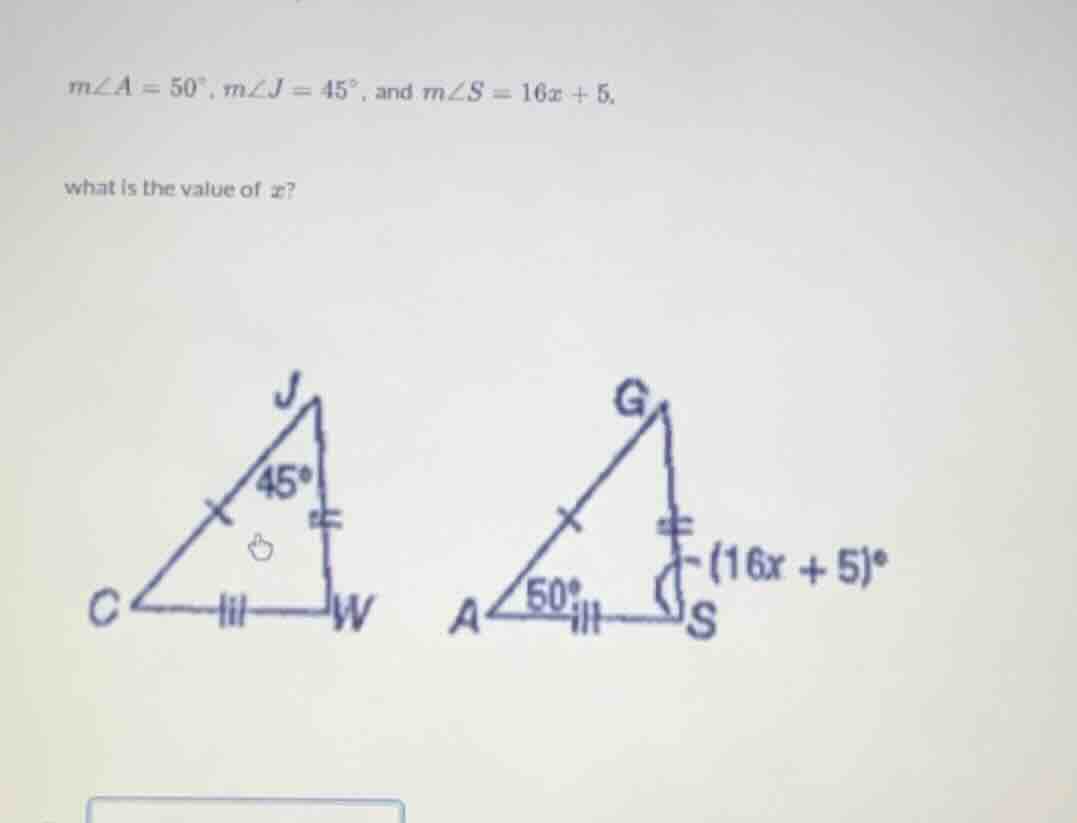 m∠a = 50°, m∠j = 45°, and m∠s = 16x + 5. what is the value of x?