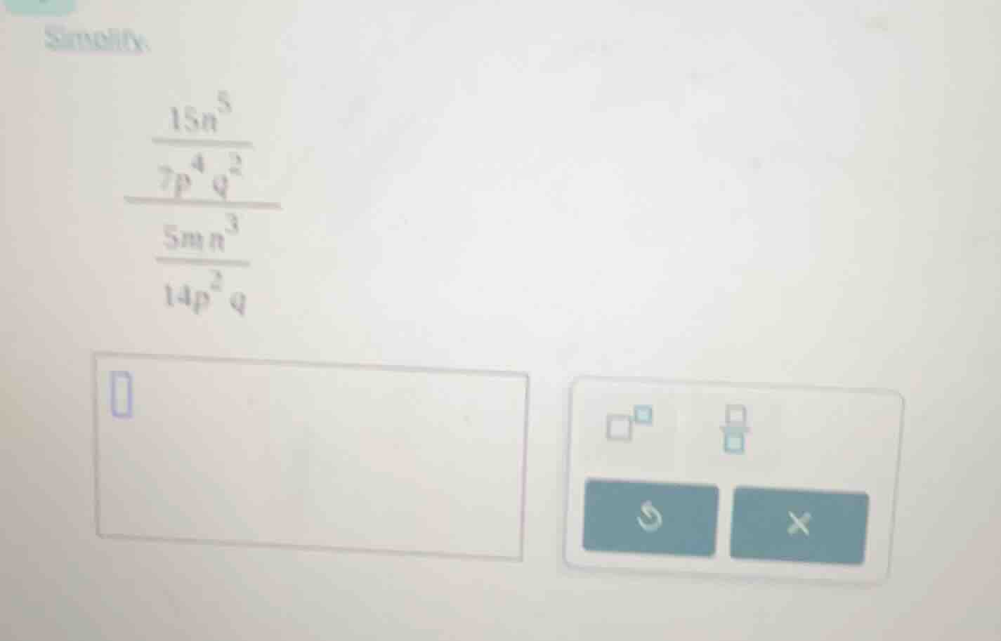 simplify: \\(dfrac{dfrac{15n^{5}}{7p^{4}q^{2}}}{dfrac{5mn^{3}}{14p^{2}q…