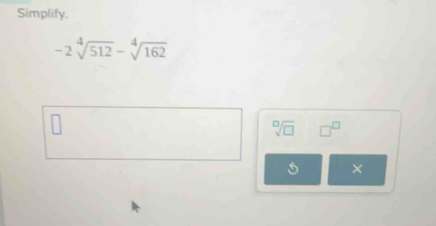 simplify. $-2sqrt4{512} - sqrt4{162}$