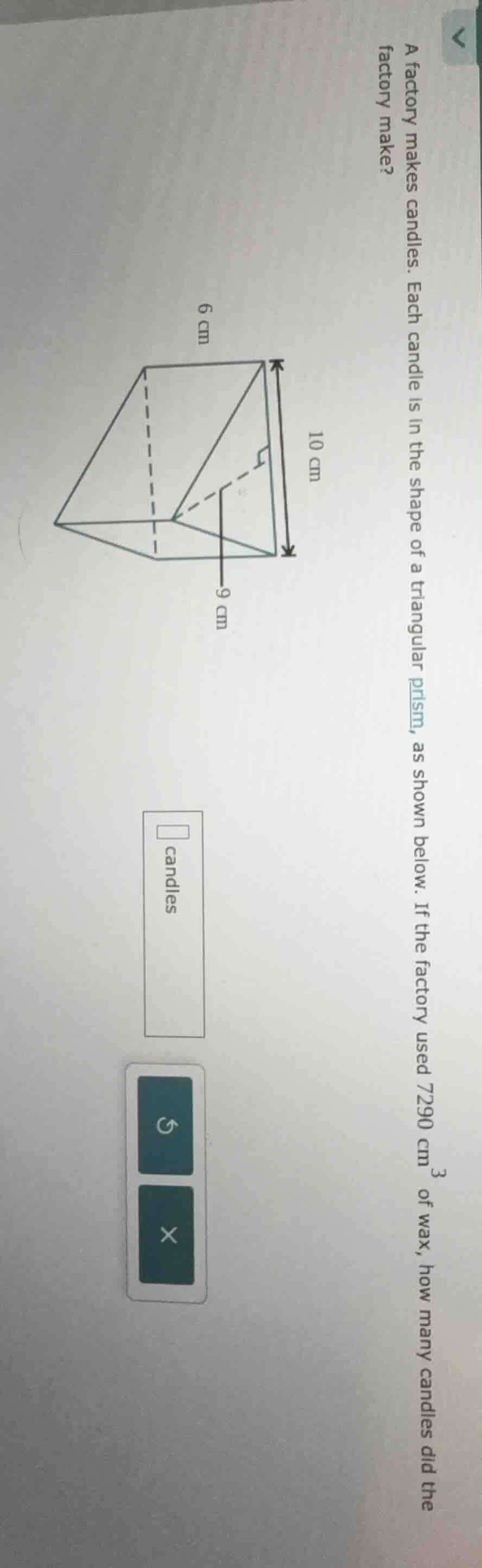 a factory makes candles. each candle is in the shape of a triangular pr…